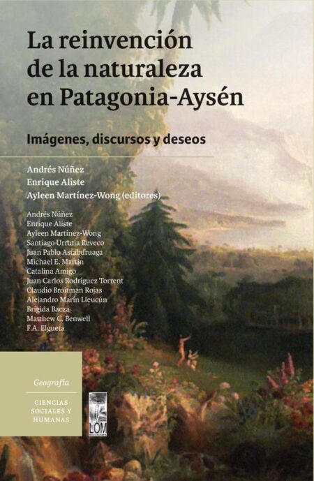 La reinvención de la naturaleza en Patagonia-Aysén:Imágenes, discursos y deseos