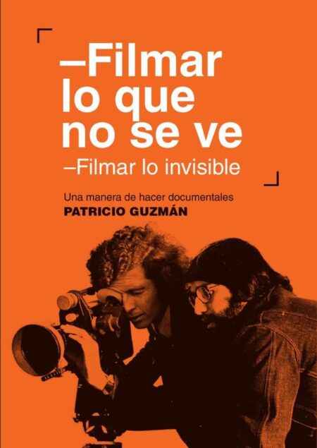 Filmar lo que no se ve:Filmar lo invisible. Una manera de hacer
