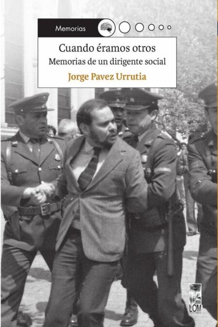 Cuando éramos otros:Memorias de un dirigente social