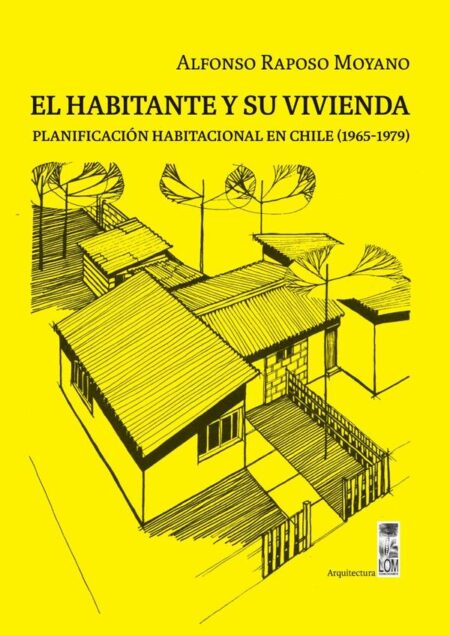 El habitante y su vivienda:Planificación habitacional en Chile (1965-1979)