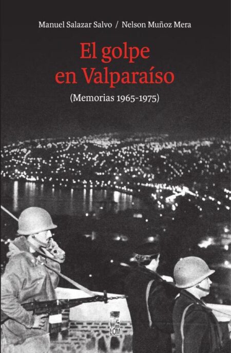 El golpe en Valparaíso:(Memorias 1965-1975)