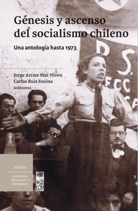 Génesis y ascenso del socialismo chileno:Una antología hasta 1973