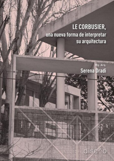 Le Corbusier, una nueva forma de interpretar su arquitectura