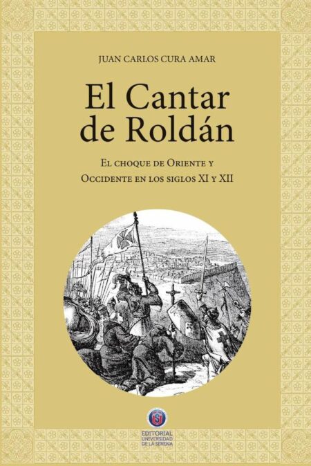 El Cantar de Roldán:El Choque de Oriente y Occidente en los siglos 11 y 12