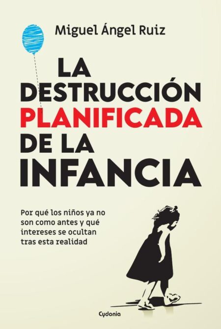 La destrucción planificada de la infancia:Por qué los niños ya no son como antes y qué intereses se ocultan tras esta realidad