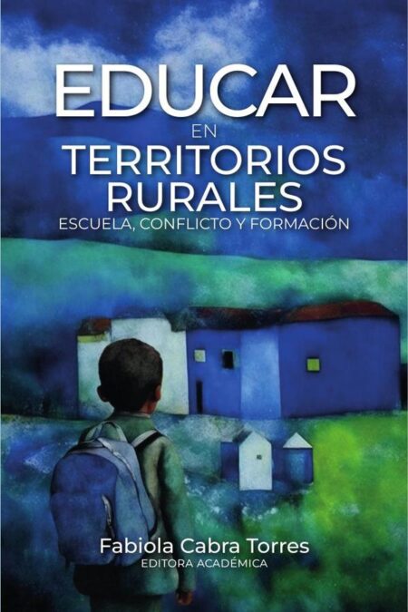 Educar en territorios rurales:Escuela, conflicto y formación