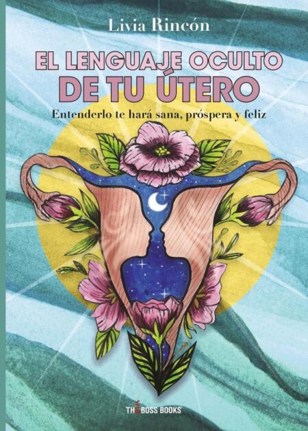 El lenguaje oculto de tu útero