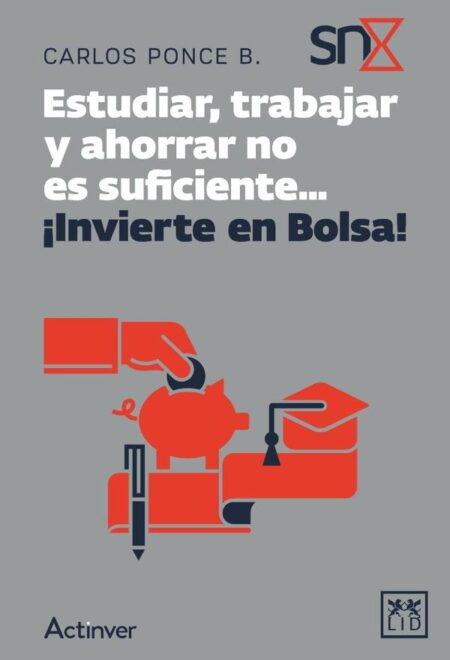 Estudiar, trabajar y ahorrar no es suficiente... ¡Invierte en Bolsa!