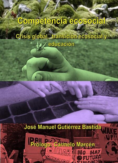 COMPETENCIA ECOSOCIAL. Crisis global, transición ecosocial y educación