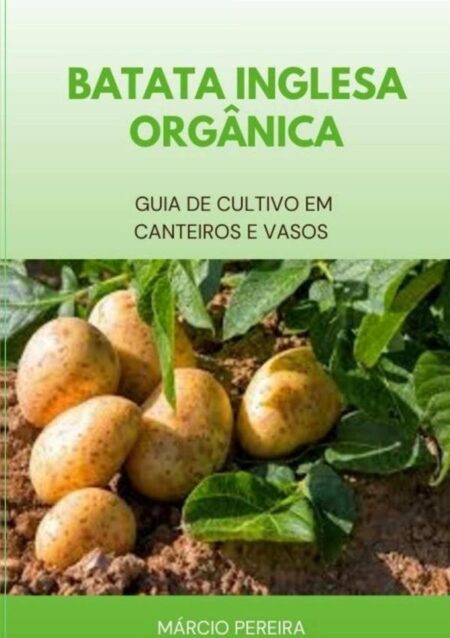 Batata Inglesa Orgânica:Guia de Cultivo em Canteiros e Vasos