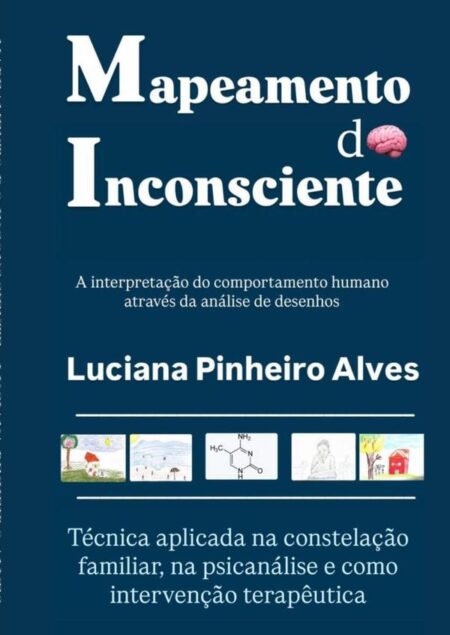 Mapeamento Do Inconsciente:A interpretação do comportamento humano através da análise de desenhos