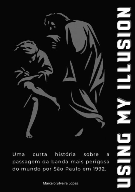 Using My Illusion:Uma curta história sobre a primeira passagem da banda mais perigosa do mundo por São Paulo em 1992