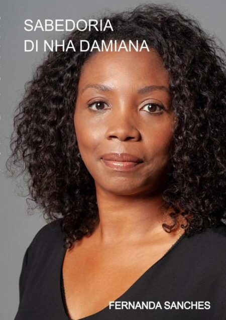 Sabedoria Di Nha Damiana:Compilações de frases retiradas do livro "Damiana minha mãe" .