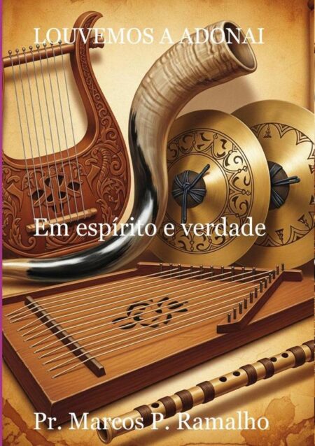Louvemos A Adonai:Em espírito e verdade
