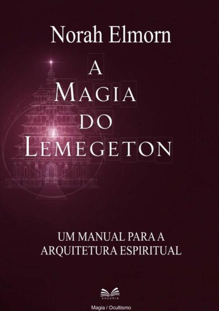 A Magia Do Lemegeton:Um Manual Para a Arquitetura Espiritual
