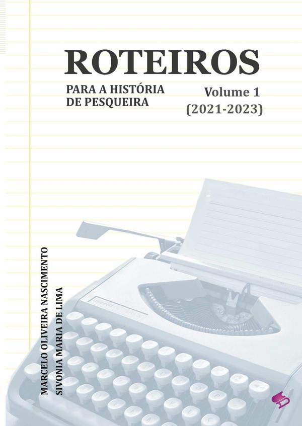 Roteiros Para A História De Pesqueira:Volume 1: 2021-2023