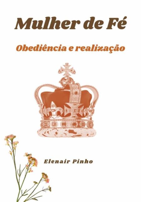 Mulher De Fé:Obediência e realização