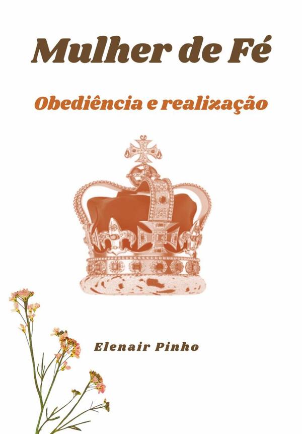 Mulher De Fé:Obediência e realização
