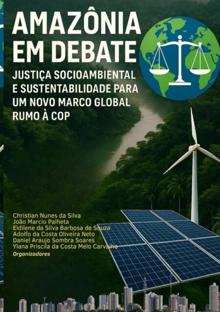 Amazônia Em Debate:JUSTIÇA SOCIOAMBIENTAL E SUSTENTABILIDADE PARA UM NOVO MARCO GLOBAL RUMO À COP