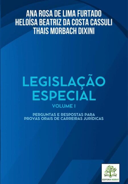 Legislação Especial - Volume I:PERGUNTAS E RESPOSTAS PARA PROVAS ORAIS DE CARREIRAS JURÍDICAS