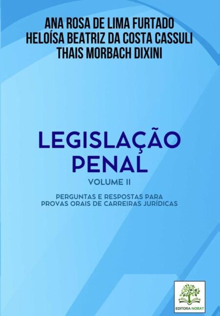 Legislação Penal - Volume Ii:PERGUNTAS E RESPOSTAS PARA PROVAS ORAIS DE CARREIRAS JURÍDICAS