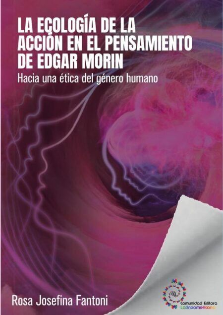 La ecología de la acción en el pensamiento de Edgar Morin:hacia una ética del género humano
