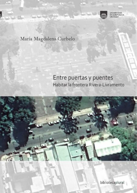 Entre puertas y puentes:Habitar la frontera Rivera-Livramento