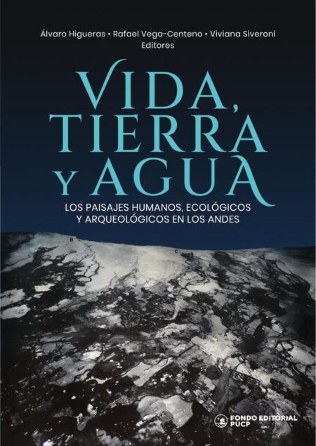 Vida, tierra y agua:Los paisajes humanos, ecológicos y arqueológicos en los andes