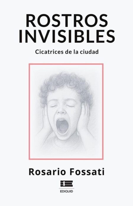 Rostros invisibles:Cicatrices de la ciudad