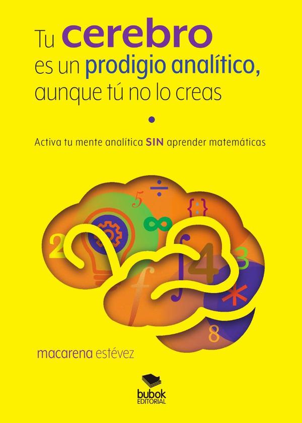Tu cerebro es un prodigio analítico, aunque tú no lo creas