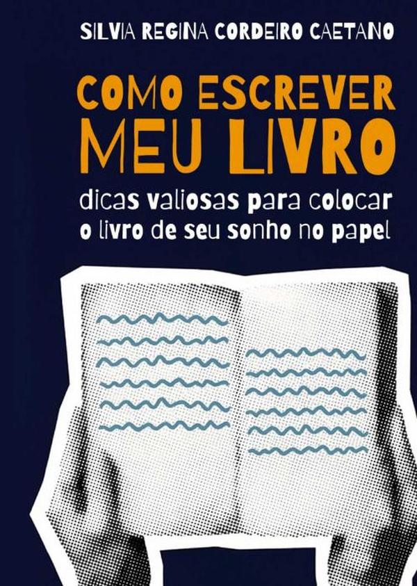 Como Escrever Meu Livro:dicas valiosas para colocar o livro de seu sonho no papel