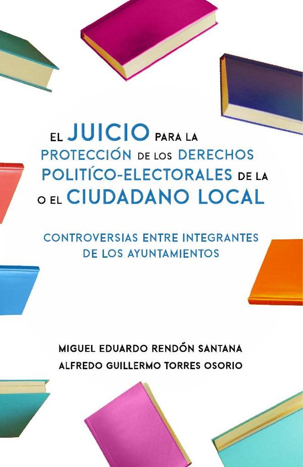 El Juicio para la Protección de los Derechos Político-Electorales de la o el Ciudadano Local:Controversias entre integrantes de los Ayuntamientos