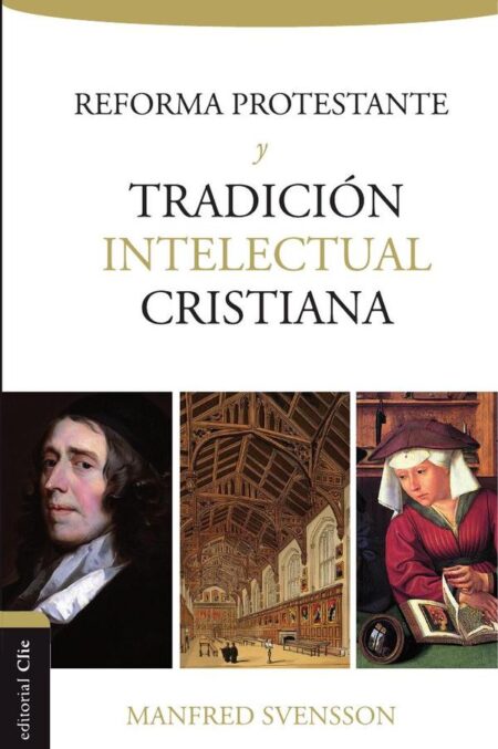 La reforma protestante y la tradición intelectual cristiana