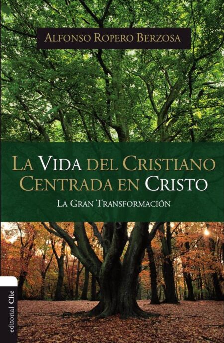 La vida del cristiano centrada en Cristo:La gran transformación
