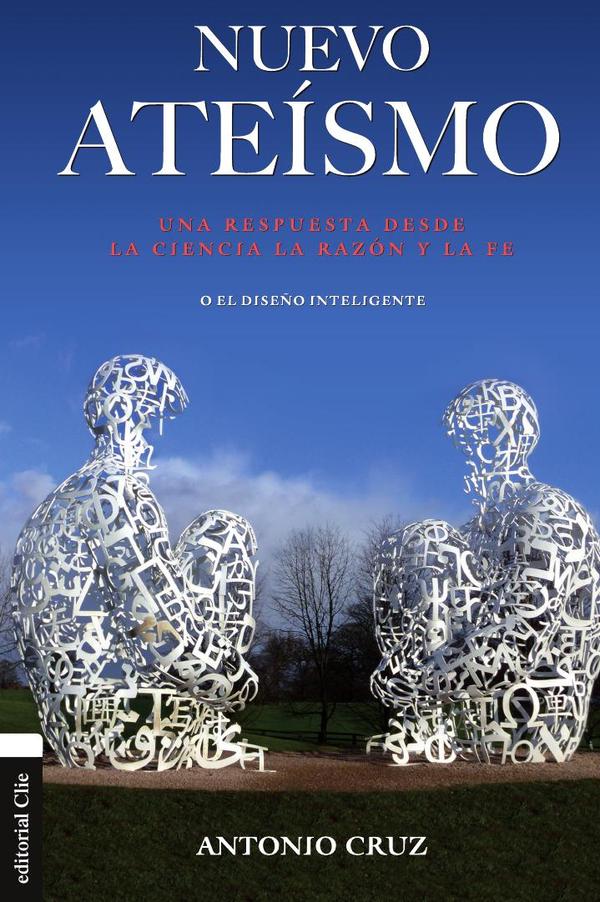 Nuevo ateísmo:Una respuesta desde la ciencia, la razón y la fe o el diseño inteligente