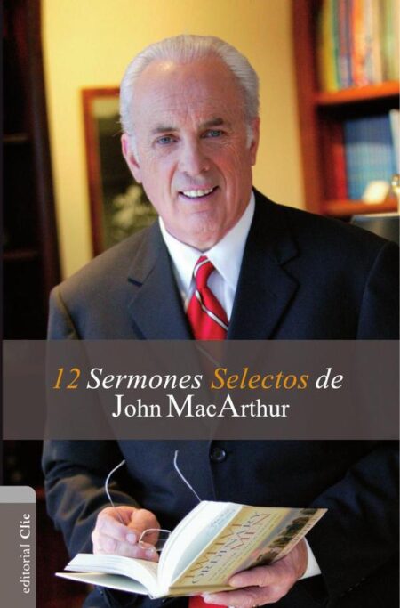 12 Sermones selectos de John MacArthur