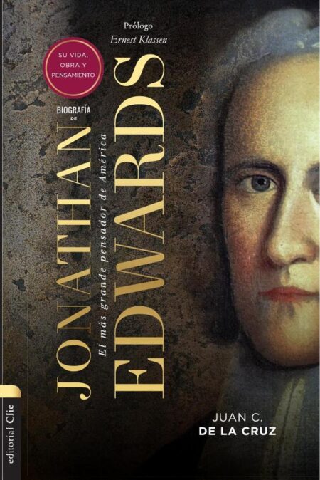 Biografía de Jonathan Edwards:Su vida, obra y pensamiento