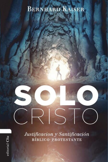 Solo Cristo:Justificación y santificación bíblico-protestante