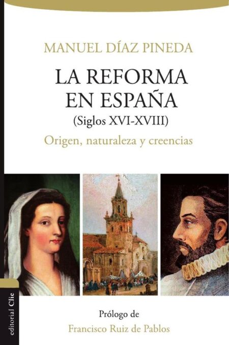 Reforma en España (s.XVI-XVIII):Origen, naturaleza y creencias