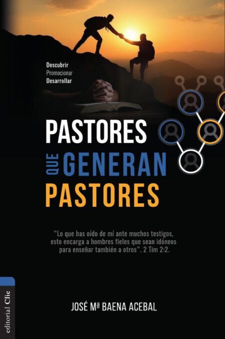 Pastores que generan pastores:Descubrir, Promocionar, Desarrollar