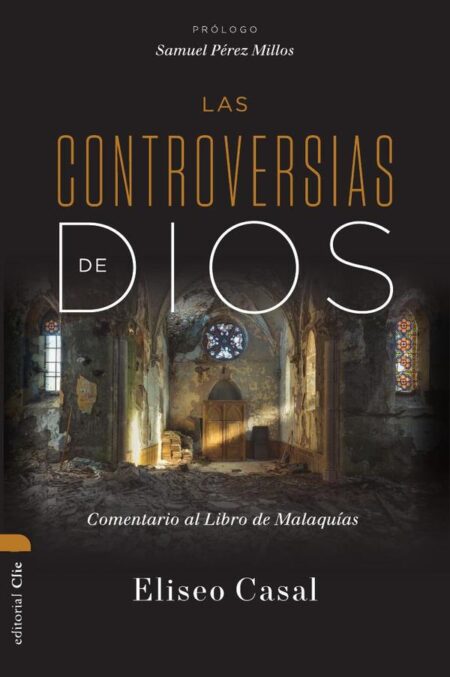 Las controversias de Dios:Comentario al Libro de Malaquías