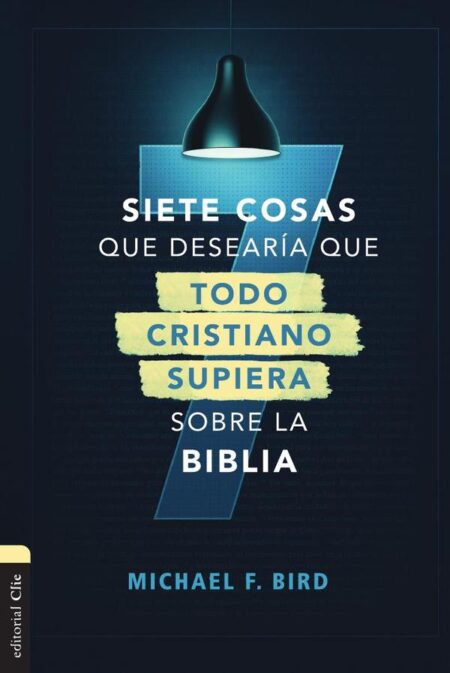 Siete cosas que desearía que todo cristiano supiera sobre la Biblia
