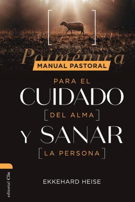 Manual pastoral para cuidar el alma y sanar la persona:Poiménica
