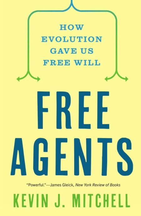 Free Agents:How Evolution Gave Us Free Will