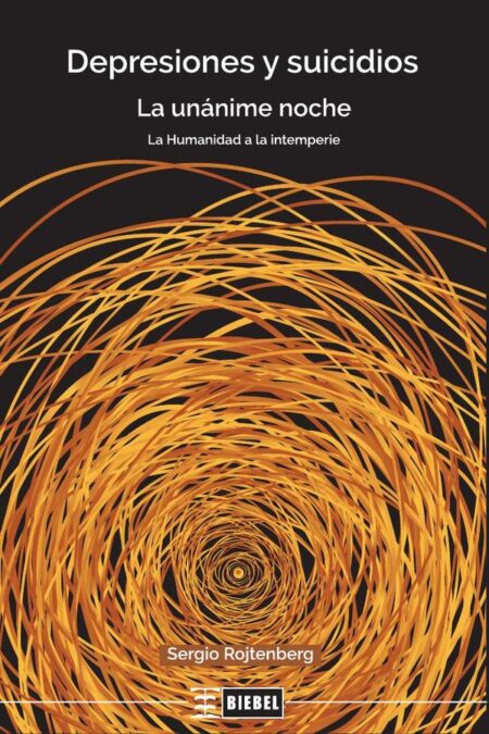 Depresiones y suicidios:La unánime noche. La humanidad a la intemperie