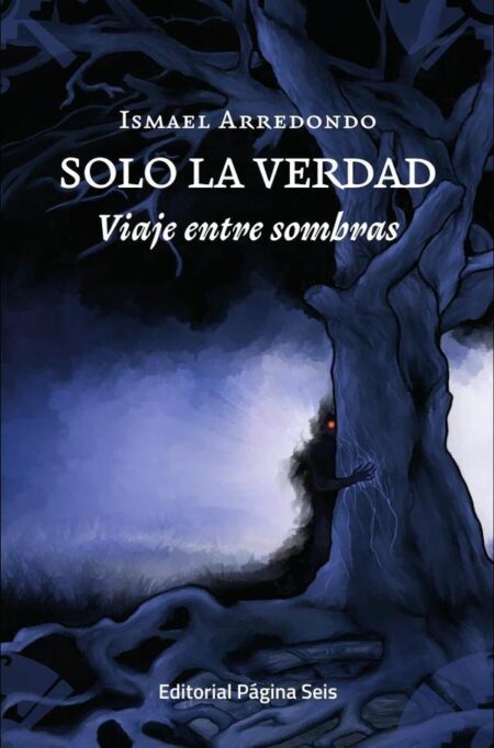 Solo la verdad:Viaje entre sombras