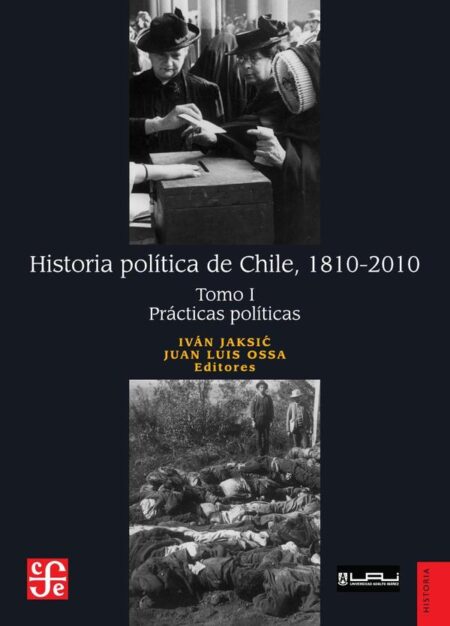 Historia política de Chile, 1810-2010. Tomo I: Prácticas políticas: 