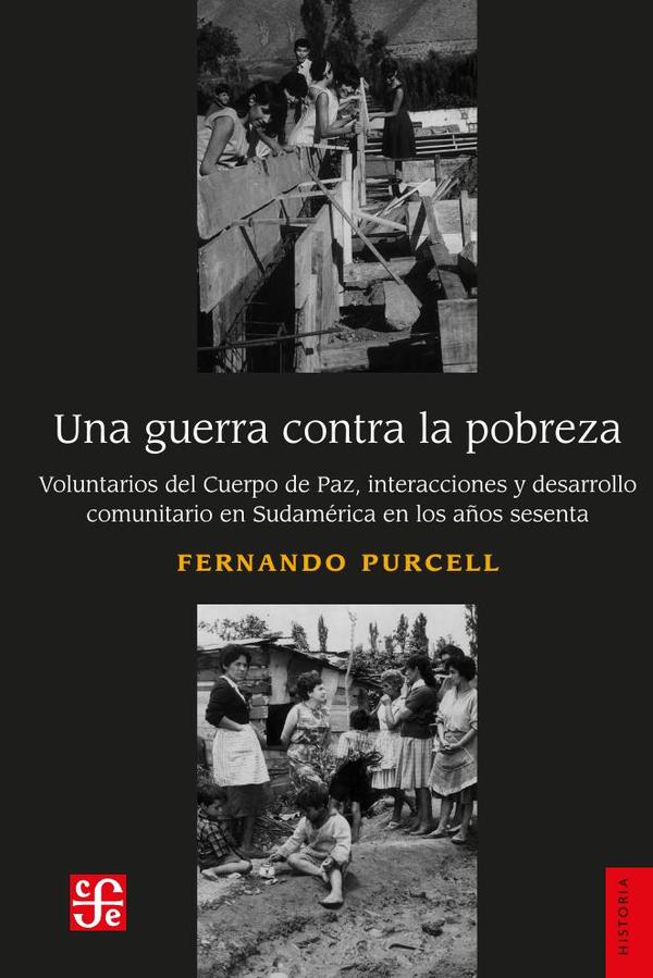 Una guerra contra la pobreza:Voluntarios del Cuerpo de Paz, interacciones y desarrollo comunitario en Sudamérica en los años sesenta