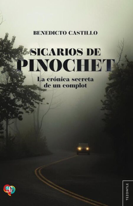 Sicarios de Pinochet. La crónica secreta de un complot