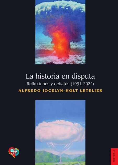 La historia en disputa:Reflexiones y debates (1991-2024)